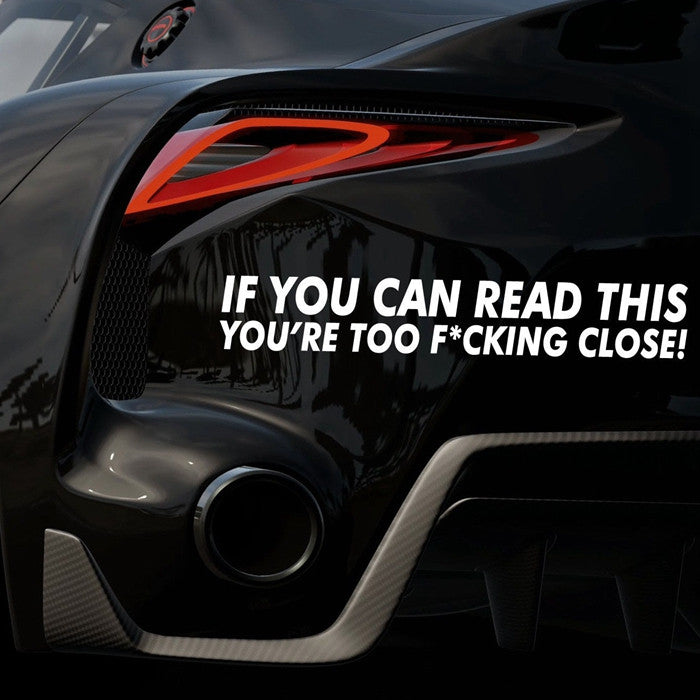 IF YOU CAN READ THIS YOU’RE TOO CLOSE" PVC Car Sticker – Waterproof & Sun-Resistant (15–30cm)Car