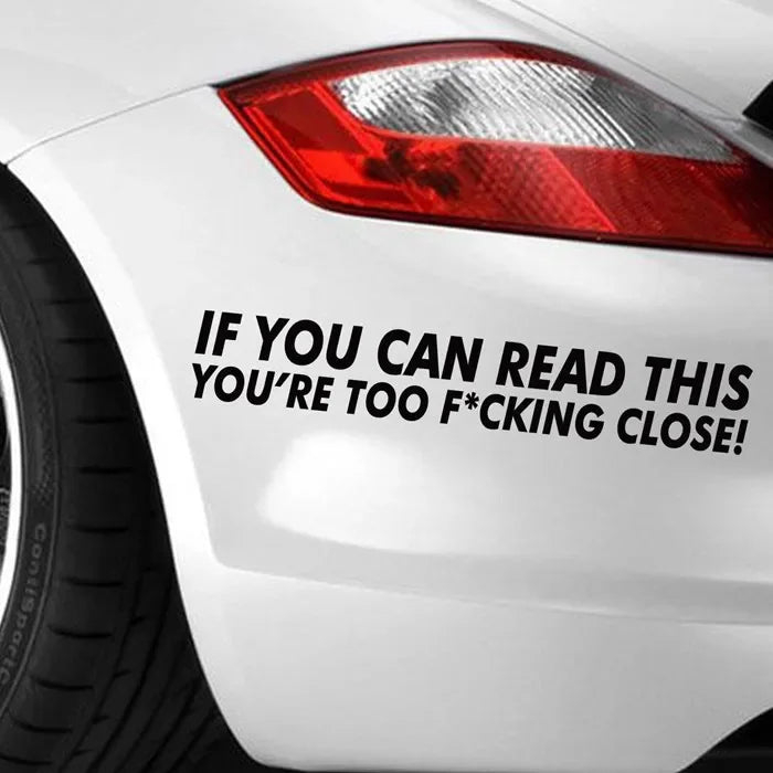 IF YOU CAN READ THIS YOU’RE TOO CLOSE" PVC Car Sticker – Waterproof & Sun-Resistant (15–30cm)Car